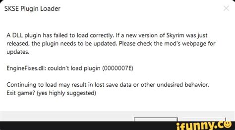 Skse plugin loader a dll plugin has failed to load. Things To Know About Skse plugin loader a dll plugin has failed to load. 